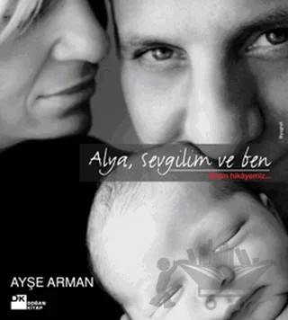 Alya, Sevgilim ve Ben – Ayşe Arman – Doğan Kitap kitap kapağı