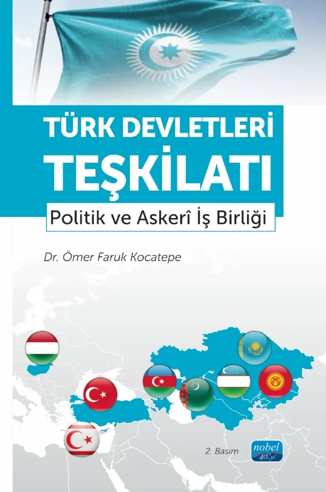 TÜRK DEVLETLERİ TEŞKİLATI - Politik ve Askerî İş Birliği – Ömer Faruk Kocatepe – Nobel Akademik Yayıncılık kitap kapağı