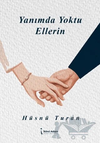 Yanımda Yoktu Ellerin – Hüsnü Turan – İkinci Adam Yayınları kitap kapağı