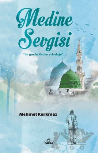 Medine Sevgisi – Mehmet Kormaz – Ravza Yayınları kitap kapağı