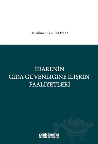 İdarenin Gıda Güvenliğine İlişkin Faaliyetleri – Ahmet Cemil Soylu – On İki Levha Yayınları kitap kapağı