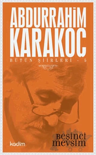 Bütün Şiirleri 5: Beşinci Mevsim – Abdurrahim Karakoç – Kadim Yayınları kitap kapağı
