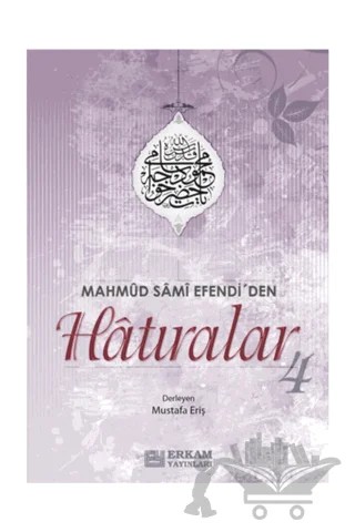 Mahmud Sami Efendi'den Hatıralar 4 – Mustafa Eriş – Erkam Yayınları kitap kapağı