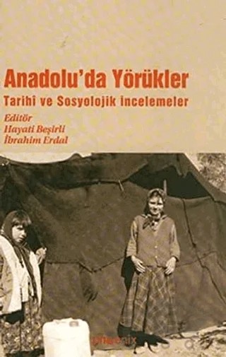 Anadolu’da Yörükler Tarihi ve Sosyolojik İncelemeler – Hayati Beşirli – Phoenix Yayınevi kitap kapağı