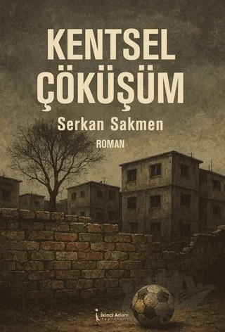 Kentsel Çöküşüm – Serkan Sakmen – İkinci Adam Yayınları kitap kapağı