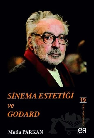 Sinema Estetiği ve Godard – Mutlu Parkan – Es Yayınları kitap kapağı