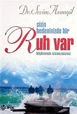 Sizin Bedeninizde Bir Ruh Var – Sevim Asımgil – İpek Yayın Dağıtım kitap kapağı