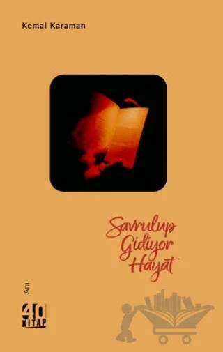 Savrulup Gidiyor Hayat – Kemal Karaman – 40 Kitap kitap kapağı