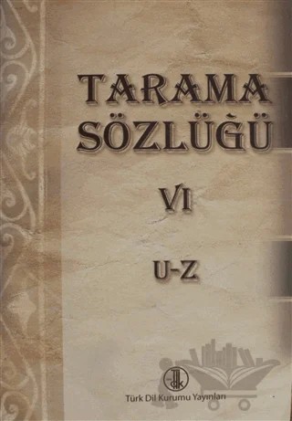 Tarama Sözlüğü Cilt: 6 - U-Z – Kolektif – Türk Dil Kurumu Yayınları kitap kapağı