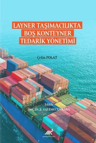 Layner Taşımacılıkta Boş Konteyner Tedarik Yönetimi – Çetin Polat – Paradigma Akademi Yayınları kitap kapağı