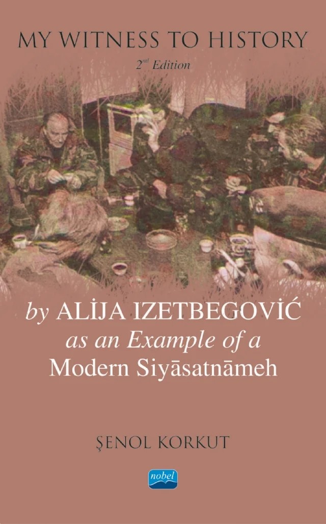 My Witness to History by Alija Izetbegovic as an Example of a Modern Siyâsatnâmeh – Şenol Korkut – Nobel Akademik Yayıncılık kitap kapağı