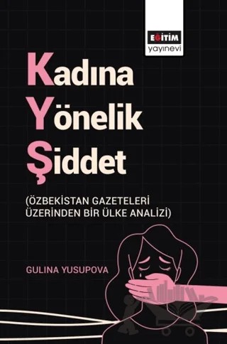 Kadına Yönelik Şiddet – Gulina Yusupova – Eğitim Yayınevi - Bilimsel Eserler kitap kapağı