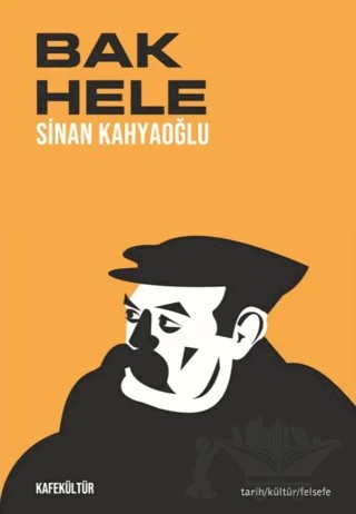 Bak Hele – Sinan Kahyaoğlu – Kafe Kültür Yayıncılık kitap kapağı