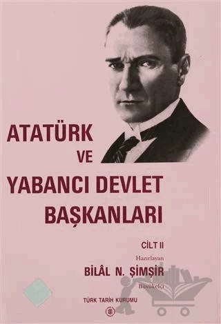 Atatürk ve Yabancı Devlet Başkanları Cilt 2 / Atatürk And Foreign Heads Of State Volume 2 – Kolektif – Türk Tarih Kurumu Yayınları kitap kapağı