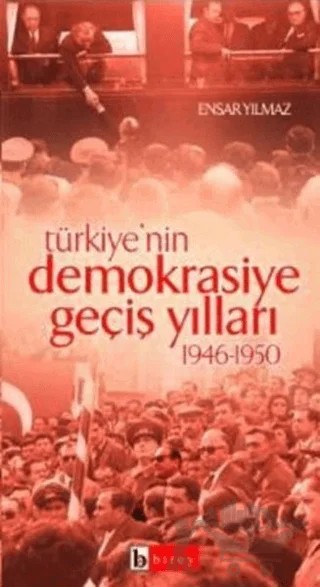 Türkiye’nin Demokrasiye Geçiş Yılları 1946-1950 – Ensar Yılmaz – Birey Yayıncılık kitap kapağı