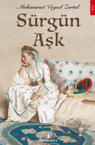 Sürgün Aşk – Muhammet Veysel Zortul – İskenderiye Yayınları kitap kapağı