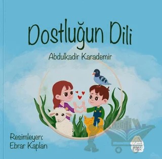 Dostluğun Dili – Abdulkadir Karademir – Mahlas Çocuk Yayınları kitap kapağı