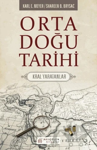 Orta Doğu Tarihi – Karl E. Meyer, Shareen Blair Brysac – Akıl Çelen Kitaplar kitap kapağı