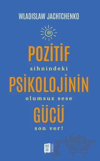 Pozitif Psikolojinin Gücü – Wladislaw Jachtchenko – Mona Kitap kitap kapağı