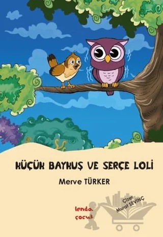 Küçük Baykuş ve Serçe Loli – Merve Türker – Lenda Çocuk kitap kapağı