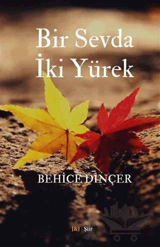 Bir Sevda İki Yürek – Behice Dinçer – J&J Yayınları kitap kapağı