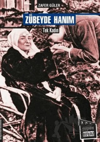 Zübeyde Hanım Tek Kadın – Zafer Güler – Siyah Beyaz Yayınları kitap kapağı
