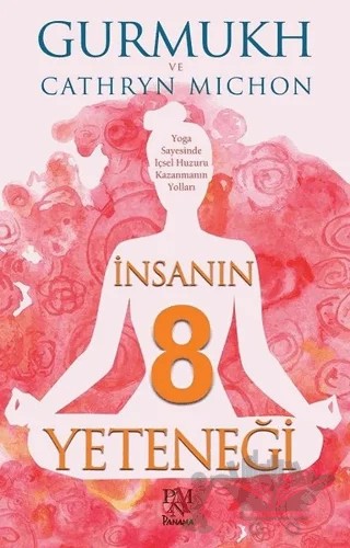İnsanın 8 Yeteneği – Cathryn Michon, Gurmukh Kaur Khalsa – Panama Yayıncılık kitap kapağı