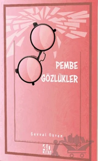 Pembe Gözlükler – Şevval Ökten – 40 Kitap kitap kapağı