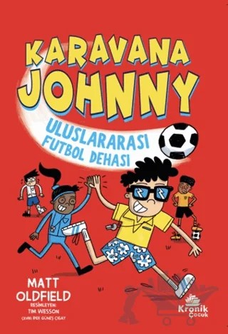 Karavana Johnny Uluslararası Futbol Dehası – Matt Oldfield – Kronik Çocuk kitap kapağı