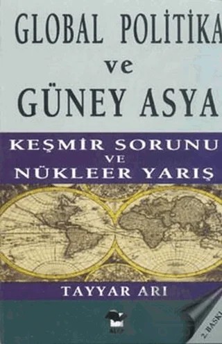 Global Politika ve Güney Asya Keşmir Sorunu ve Nükleer Yarış – Tayyar Arı – Alfa Yayınları - Ders Kitapları kitap kapağı