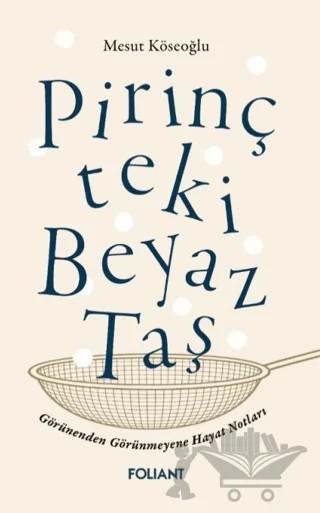 Pirinçteki Beyaz Taş – Mesut Köseoğlu – Foliant Yayınları kitap kapağı