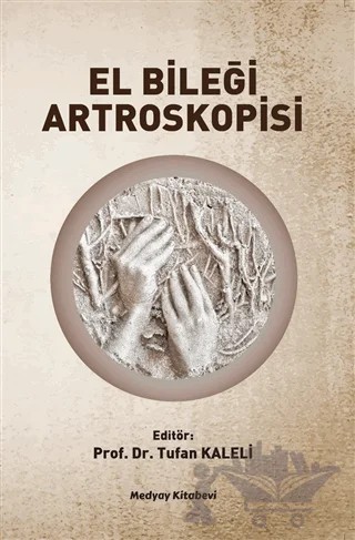 El Bileği Artroskopisi – Tufan Kaleli – Medyay Kitabevi kitap kapağı