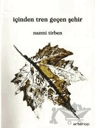 İçinden Tren Geçen Şehir – Nazmi Tirben – Artshop Yayıncılık kitap kapağı