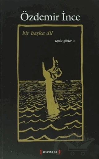 Bir Başka Dil: Toplu Şiirler 3 – Özdemir İnce – Kırmızı Yayınları kitap kapağı