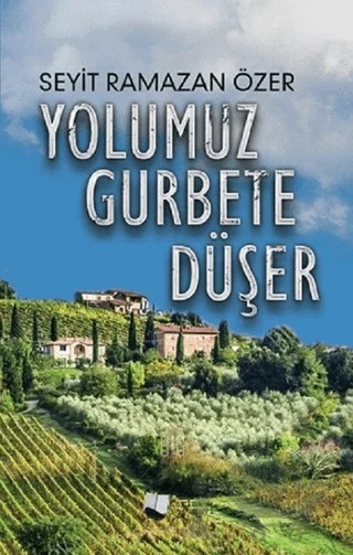 Yolumuz Gurbete Düşer – Seyit Ramazan Özer – Karina Yayınevi kitap kapağı