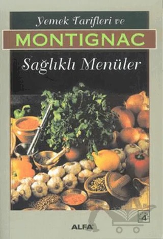 Yemek Tarifleri ve Sağlıklı Menüler – Michel Montignac – Alfa Yayınları kitap kapağı