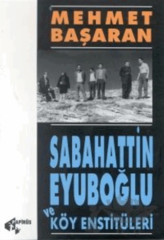 Sabahattin Eyuboğlu ve Köy Enstitüleri Tonguç’a ve Yakınlarına Mektuplarıyla – Mehmet Başaran – Papirüs Yayınevi kitap kapağı