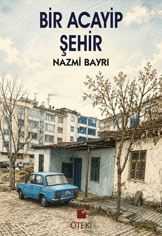 Bir Acayip Şehir – Nazmi Bayrı – Öteki Yayınevi kitap kapağı
