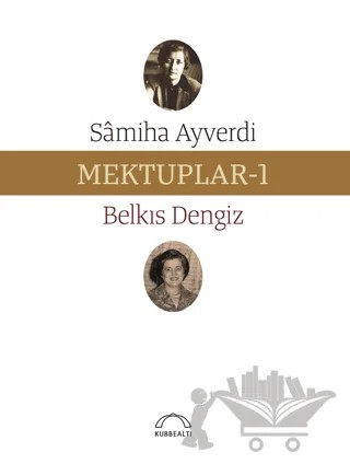 Mektuplar - 1 – Belkıs Dengiz, Samiha Ayverdi – Kubbealtı Neşriyatı Yayıncılık kitap kapağı