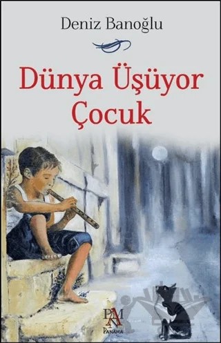 Dünya Üşüyor Çocuk – Deniz Banoğlu – Panama Yayıncılık kitap kapağı