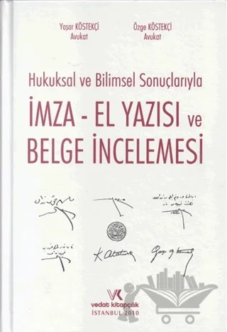 Hukuksal ve Bilimsel Sonuçlarıyla İmza El Yazısı ve Belge İncelemesi – Özge Köstekçi, Yaşar Köstekçi – Vedat Kitapçılık kitap kapağı