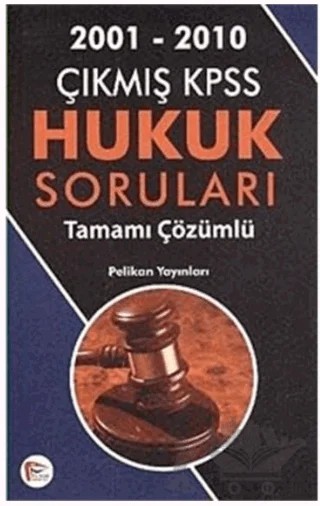 2001-2010 Çıkmış KPSS Hukuk Soruları Tamamı Çözümlü – Kolektif – Pelikan Tıp Teknik Yayıncılık kitap kapağı