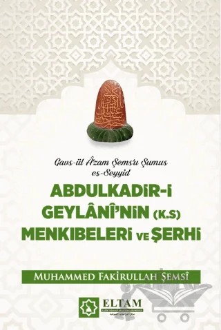 Abdulkadir-i Geylani Menkıbeleri ve Şerhi – Muhammed Fakirullah Şemsi – Eltam Yayınları kitap kapağı