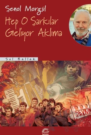 Hep O Şarkılar Geliyor Aklıma – Şenol Morgül – İletişim Yayınevi kitap kapağı
