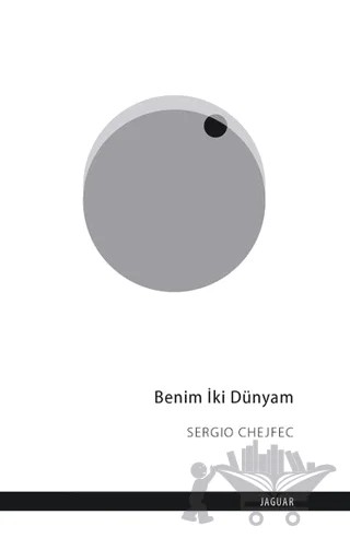 Benim İki Dünyam – Sergio Chejfec – Jaguar Kitap kitap kapağı