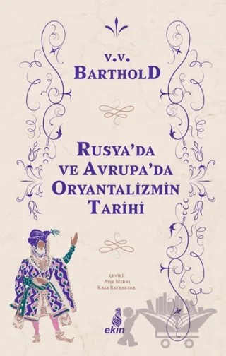 Rusya'da ve Avrupa'da Oryantalizmin Tarihi – Vasiliy Vladimiroviç Barthold – Ekin Yayınları kitap kapağı
