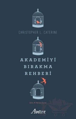 Akademiyi Bırakma Rehberi – Christopher L. Caterine – Antre Kitap kitap kapağı