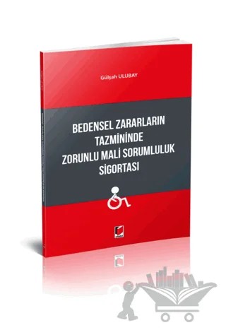 Bedensel Zararların Tazmininde Zorunlu Mali Sorumluluk Sigortası – Gülşah Ulubay – Adalet Yayınevi kitap kapağı