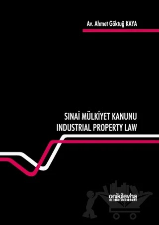 Sınai Mülkiyet Kanunu – Ahmet Göktuğ Kaya – On İki Levha Yayınları kitap kapağı