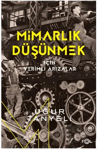 Mimarlık Düşünmek için Verimli Arızalar – Uğur Tanyeli – Fol Kitap kitap kapağı